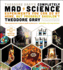Theodore Gray's Completely Mad Science: Experiments You Can Do at Home But Probably Shouldn't: the Complete and Updated Edition