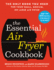 The Essential Air Fryer Cookbook: the Only Book You Need for Your Small, Medium, Or Large Air Fryer