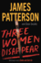 Three Women Disappear: With Bonus Novel Come and Get Us