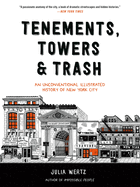 Tenements, Towers & Trash: an Unconventional Illustrated History of New York City