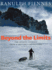 Beyond the Limits: the Lessons Learned From a Lifetime's Adventures