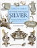 Collector's Guide to Buying Antique Silver: Authenticity, Techniques, Dating, Reproduction and Prices