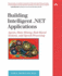 Building Intelligent. Net Applications: Agents, Data Mining, Rule-Based Systems, and Speech Processing