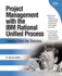 Project Management With the Ibm Rational Unified Process: Lessons From the Trenches