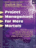 Project Management for Mere Mortals: the Tools, Techniques, Teaming, and Politics of Project Management