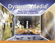 Dynamic Media: Music, Video, Animation, and the Web in Adobe Pdf