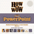 How to Wow With Powerpoint