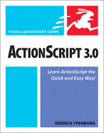 Actionscript 3.0: Visual Quickstart Guide (Visual Quickstart Guides)