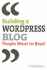 Building a Wordpress Blog People Want to Read