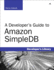 A Developer's Guide to Amazon Simpledb