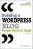 Building a Wordpress Blog People Want to Read