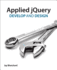 Applied Jquery: Develop and Design