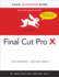 Final Cut Pro X: Visual Quickstart Guide