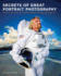 Secrets of Great Portrait Photography: Photographs of the Famous and Infamous (Voices That Matter)