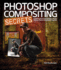 Photoshop Compositing Secrets: Unlocking the Key to Perfect Selections & Amazing Photoshop Effects for Totally Realistic Composites