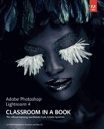 Adobe Photoshop Lightroom 4 Classroom in a Book: the Official Training Workbook From Adobe Systems [With Cdrom]