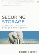 Securing Storage: a Practical Guide to San and Nas Security