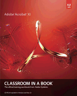 Adobe Acrobat XI Classroom in a Book: the Official Training Workbook From Adobe Systems