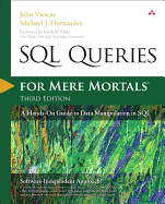 Sql Queries for Mere Mortals: a Hands-on Guide to Data Manipulation in Sql