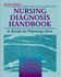 Nursing Diagnosis Handbook: a Guide to Planning Care