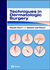 Techniques in Dermatologic Surgery