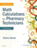 Math Calculations for Pharmacy Technicians: a Worktext