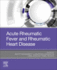 Acute Rheumatic Fever and Rheumatic Heart Disease: 1ed