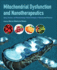 Mitochondrial Dysfunction and Nanotherapeutics: Aging, Diseases, and Nanotechnology-Related Strategies in Mitochondrial Medicine 1ed