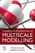 Theoretical Foundations of Multiscale Modelling: 1ed