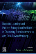 Machine Learning and Pattern Recognition Methods in Chemistry From Multivariate and Data Driven Modeling