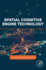 Spatial Cognitive Engine Technology: 1ed