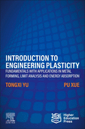Introduction to Engineering Plasticity: Fundamentals With Applications in Metal Forming, Limit Analysis and Energy Absorption 1ed