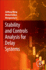 Stability and Controls Analysis for Delay Systems: 1ed