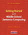 Getting Started With Middle School Sentence Composing: a Student Worktext