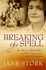 Breaking the Spell: My Life as a Rajneeshee, and the Long Journey Back to Freedom
