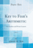 Key to Fish''S Arithmetic, Vol. 2: for Teachers and Private Learners (Classic Reprint)