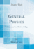 General Physics: an Elementary Text-Book for Colleges (Classic Reprint)
