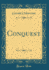 Conquest (Classic Reprint)