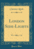 London Side-Lights (Classic Reprint)