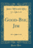 Good-Bye, Jim (Classic Reprint)