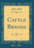 Cattle Brands (Classic Reprint)