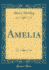 Amelia (Classic Reprint)