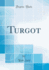 Turgot (Classic Reprint)