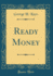 Ready Money (Classic Reprint)