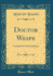 Doctor Wespe Lustspiel in Fnf Aufzgen Classic Reprint