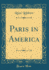 Paris in America Classic Reprint