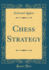 Chess Strategy (Classic Reprint)