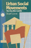 Urban Social Movements: the City After Castells (Sociology, Politics, and Cities)