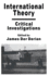 International Theory: Critical Investigations