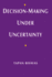 Decision-Making Under Uncertainty